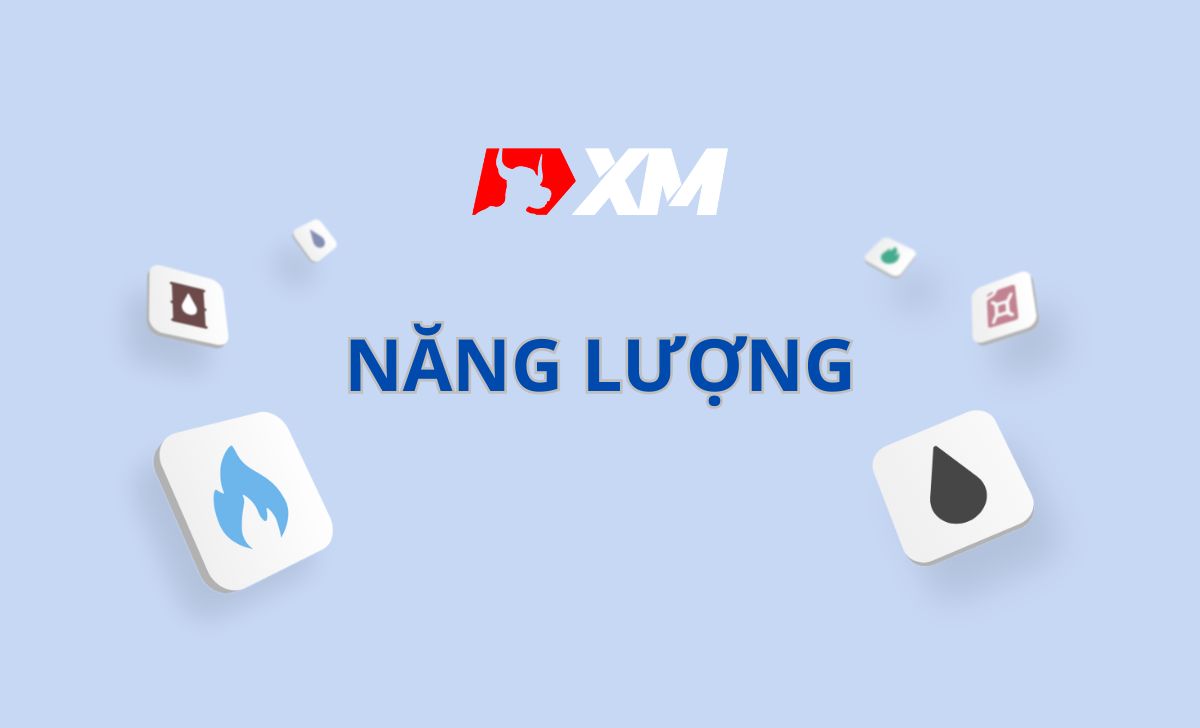Năng lượng là gì? Hướng dẫn giao dịch năng lượng trên sàn XM